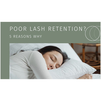 Poor Lash Retention? 5 Reasons Why
